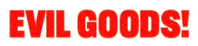 Evil Goods!